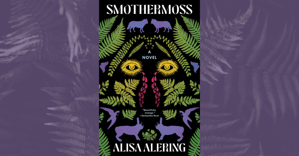 An Appalachian Gothic Fairytale: Alisa Alering’s “Smothermoss ...