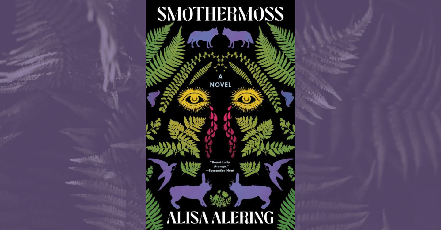 An Appalachian Gothic Fairytale: Alisa Alering’s “Smothermoss ...